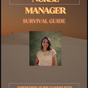 May include: A book cover with the title "NURSE MANAGER SURVIVAL GUIDE" in gold lettering. The cover features a photo of a smiling woman and the text "EMPOWERING NURSE LEADERS WITH HONESTY, TRANSPARENCY, AND TOOLS TO THRIVE."