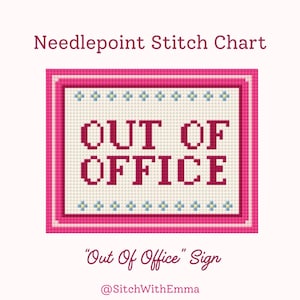 May include: A needlepoint stitch chart with a pink border and the words "OUT OF OFFICE" in maroon. The sign is decorated with small blue and yellow cross-stitch flowers. The text "Out Of Office" Sign and @SitchWithEmma are also included.