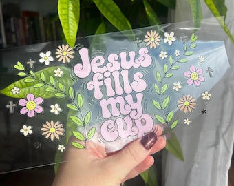 Jesus Fills My Cup Cup Wrap - 16oz Uv DTF Cup Wrap - Ready to apply - Cute Religious UV DTF Transfers - #300