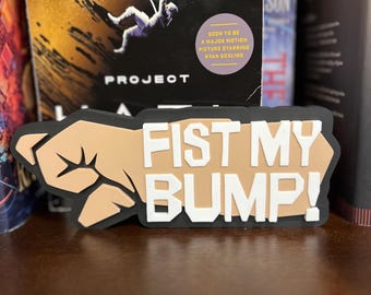 Project Hail Mary 3D Printed Decor | Rocky “Fist My Bump” Quote Bookshelf Plaque