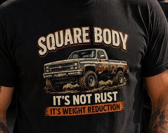 Square Body Shirt It's Not Rust It's Weight Reduction Tee | Squarebody Chevy Truck Shirt | K10 4x4 Truck Lover Gift