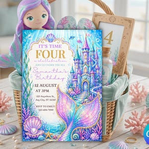 May include: A mermaid-themed birthday invitation with the text "IT'S TIME FOUR" and "Samantha's Birthday". The invitation features a colorful illustration of a mermaid tail, a castle, and underwater elements. The invitation is inside a basket with a mermaid doll.