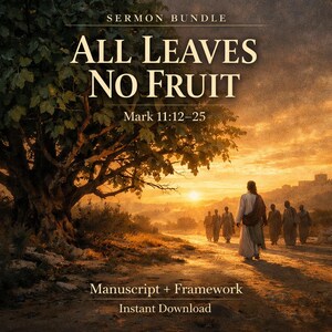 May include: Digital artwork with the text "SERMON BUNDLE ALL LEAVES NO FRUIT Mark 11:12-25 Manuscript + Framework Instant Download." The image shows a path with figures walking towards a sunset, with a large tree on the left.
