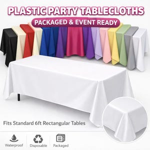 May include: White plastic party tablecloth on a rectangular table, with a variety of colored tablecloths in the background. The text reads "PLASTIC PARTY TABLECLOTHS PACKAGED & EVENT READY". The tablecloth fits standard 6ft rectangular tables. Features include waterproof and disposable.