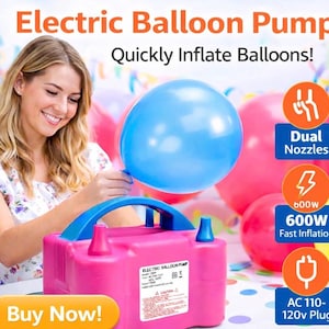 May include: A pink and blue electric balloon pump with the text "Electric Balloon Pump" and "Quickly Inflate Balloons!". The pump has dual nozzles and is rated at 600W for fast inflation. It is designed for AC 110-120V plugs. A woman is shown inflating a blue balloon.