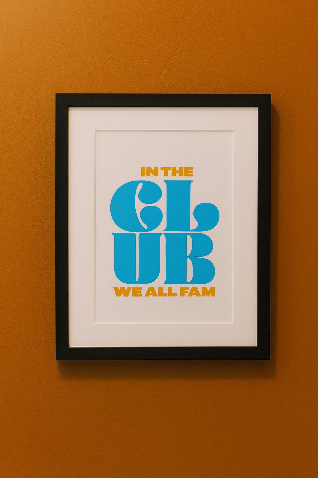 In the Club, We All Fam - Bold Retro Typography Print | Bright Wall Art ...