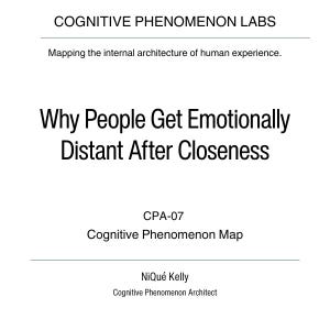 Why People Get Emotionally Distant After Closeness — CPA-07 Cognitive Phenomenon Map