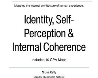May include: A white graphic with black text. The text reads "Identity, Self-Perception & Internal Coherence." The graphic also includes the text "COGNITIVE PHENOMENON LABS" and "Includes 10 CPA Maps."