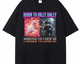 Vintage geboren, um Dilly Dally zu Lock In Cat Meme Shirt Lustiges Internet Viral Grafik T-Shirt