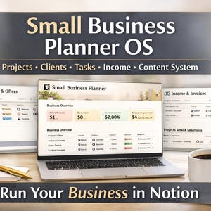 May include: A laptop displaying a "Small Business Planner" interface, with tabs for Projects, Clients, Tasks, Income, and Content System. The image includes a notepad, pen, and a cup of coffee. Text reads "Run Your Business in Notion."
