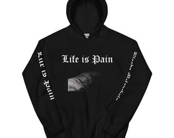 Life is Pain Unisex Hoodie