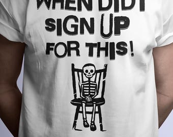 Skeleton Tee - Dark Humor Spruch T-Shirt