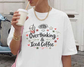 Comfort Colors Overthinking Iced Coffee Shirt, Anxiety Humor Coffee Lover Tee