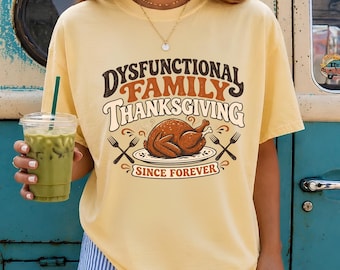 Comfort Colors Dysfunctional Family Thanksgiving Turkey Shirt