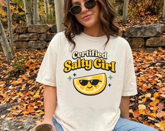 Comfort Colors Certified Salty Girl Shirt, Funny Lemon Tee, Sassy Girl Gift, Summer Sarcastic Shirt, Trendy Meme T-Shirt