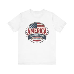 Camiseta estadounidense de 250 años de fuerza, camiseta patriótica 1776-2026, camiseta con la bandera estadounidense, camiseta de aniversario de EE. UU.