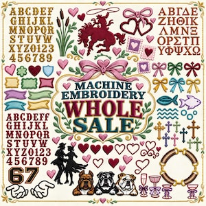May include: A collection of machine embroidery designs featuring an alphabet, numbers, hearts, bows, crosses, dogs, and a cowboy on a horse. The central text reads MACHINE EMBROIDERY WHOLE SALE, surrounded by decorative floral elements and icons.