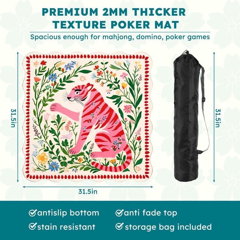 May include: A poker mat with a pink tiger design, surrounded by floral elements. The mat is 31.5 inches square and includes a black storage bag. The text on the mat reads "PREMIUM 2MM THICKER TEXTURE POKER MAT".