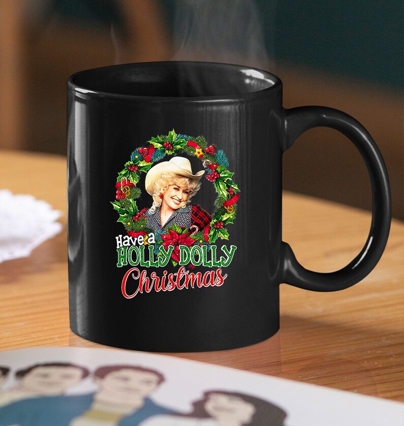 Dolly Parton Have a Holly Dolly Christmas Coffee Mug Holly Etsy