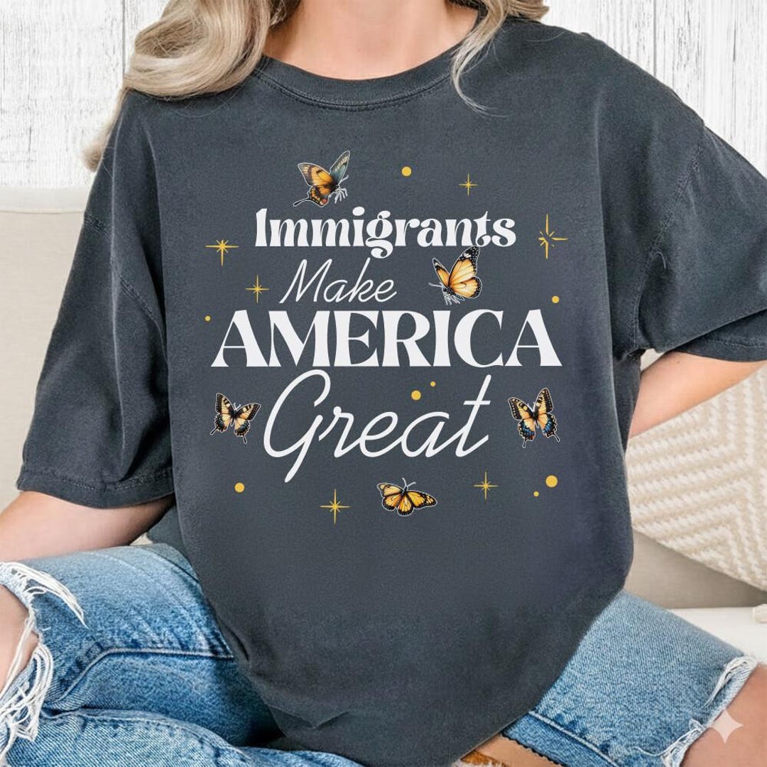 Comfort Colors Immigrants Make America Great Shirt, Pro-immigrant Tee ...
