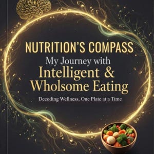 Puede incluir: Portada de libro con el título "NUTRITION'S COMPASS" y el subtítulo "My Journey with Intelligent & Wholsome Eating". La imagen presenta una ilustración de un cerebro, un diseño circular brillante y un cuenco de verduras.
