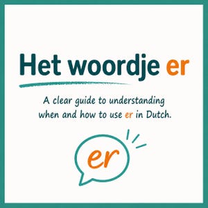 Op de afbeelding: Een vierkante educatieve afbeelding met een witte achtergrond en een donkergroene rand. De tekst luidt: Het woordje er. A clear guide to understanding when and how to use er in Dutch. Onderaan staat een groen tekstballonnetje met de oranje tekst er.