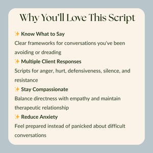 May include: A light blue graphic with the text "Why You'll Love This Script." The text highlights key features: "Know What to Say," "Multiple Client Responses," "Stay Compassionate," and "Reduce Anxiety." The text is in a white font.
