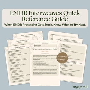 May include: A 10-page PDF titled EMDR Interweaves Quick Reference Guide: When EMDR Processing Gets Stuck, Know What to Try Next. The document includes sections like Interweaves Library, Quick Prompt Bank, and instructions on how to use the guide.