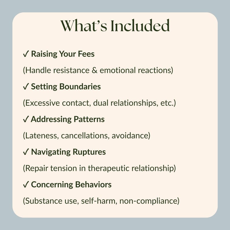 May include: A light-colored graphic with the text "What's Included" and bullet points detailing topics such as "Raising Your Fees," "Setting Boundaries," and "Addressing Patterns." The text is in a dark, elegant font.