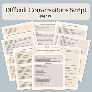 May include: A collection of eight-page PDF scripts for difficult conversations. The title "Difficult Conversations Script" is displayed in a dark green font. The scripts cover topics like addressing concerns, setting boundaries, and collaborative planning. The pages are arranged on a light blue background.