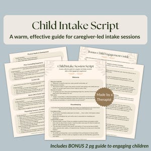 May include: A set of printed documents titled Child Intake Script, featuring sections on physical health, prior counseling, and home life. The pages include a bonus child engagement guide and a circular badge stating Made by a Therapist.