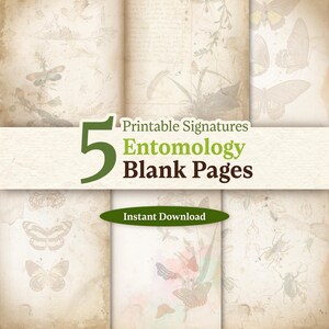 May include: A collection of five vintage-style blank pages with insect illustrations and the text "Printable Signatures Entomology Blank Pages." The pages have a sepia tone with butterfly and insect designs, and the words "Instant Download" are also visible.