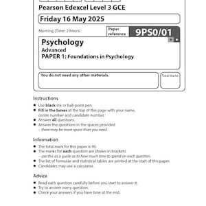 May include: An exam paper for Pearson Edexcel Level 3 GCE Psychology, titled 'PAPER 1: Foundations in Psychology'. The exam is on Friday 16 May 2025. Includes instructions and information for candidates.
