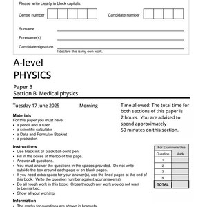 May include: A-level Physics exam paper with the AQA logo. The paper is for Section B Medical Physics, dated June 17, 2025. Includes instructions, materials, and space for answers. The total time allowed is 2 hours.
