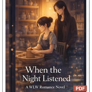 May include: Digital book cover art for "When the Night Listened," a WLW romance novel. The image depicts two women in a pottery studio. One is working at a pottery wheel, while the other stands nearby. The background shows shelves of pottery and a window view.
