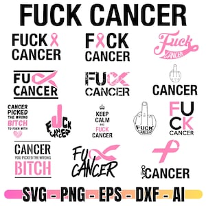 May include: A collection of black and pink graphic designs with the text "FUCK CANCER". The designs include various fonts, middle fingers, and pink cancer ribbons. The bottom of the image displays file type options.