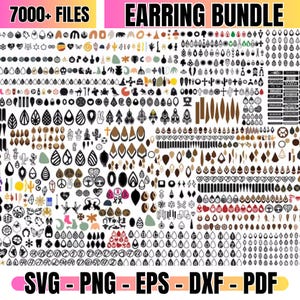May include: An earring bundle graphic with the text "7000+ FILES EARRING BUNDLE". The image displays a collection of earring designs in various shapes and styles, including teardrops, geometric shapes, and nature-inspired motifs. The image also includes the text "SVG - PNG - EPS - DXF - PDF".
