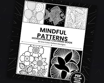 Mindful Patterns Monochrome Coloring Book Pages, 40 One Color Pattern Designs for Stress Relief & Relaxation [Instant Digital Download—PDF]