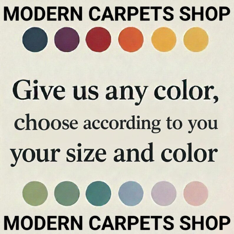 May include: A cream-colored advertisement for a carpet shop. The text reads "MODERN CARPETS SHOP" at the top and bottom, with a color palette of dots above and below. The text in the middle says "Give us any color, choose according to you your size and color."