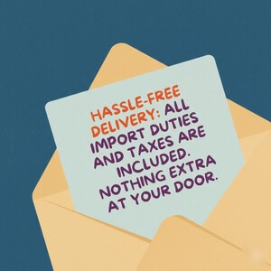 May include: An illustration of an open envelope with a light blue card inside. The card has orange and purple text that reads: "HASSLE-FREE DELIVERY: ALL IMPORT DUTIES AND TAXES ARE INCLUDED. NOTHING EXTRA AT YOUR DOOR."