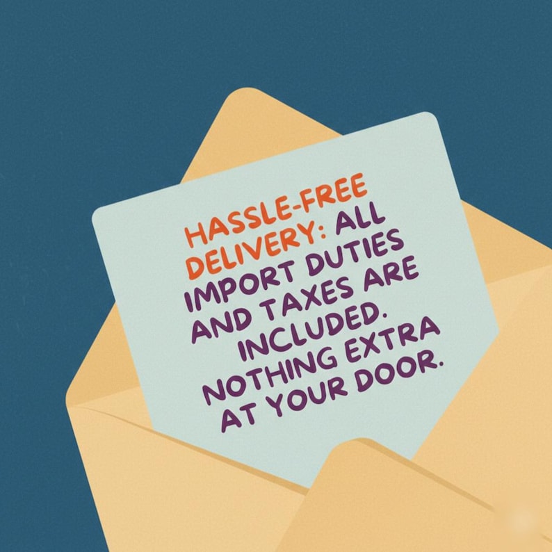 May include: An illustration of an open envelope with a light blue card inside. The card has orange and purple text that reads: "HASSLE-FREE DELIVERY: ALL IMPORT DUTIES AND TAXES ARE INCLUDED. NOTHING EXTRA AT YOUR DOOR."