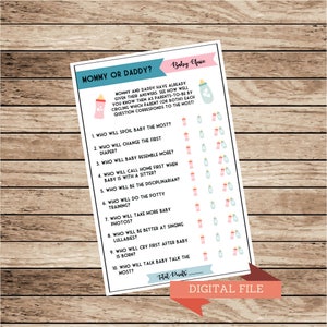 May include: A pink and blue printable baby shower game with the title "Mommy or Daddy?" and a list of questions about how the parents will act with their baby. The questions are followed by a series of pink and blue baby bottle icons for guests to circle.