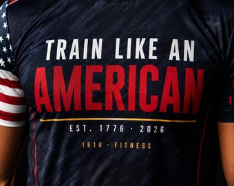 4th of July Shirt Men | American Independence Day 250th Anniversary | Patriotic Gym Jersey | Train Like An American | 1618 Fitness