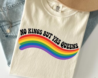 No Kings but Yas Queens Comfort Colors Shirt, Rainbow LGBTQ Pride Ally Anti Trump Groovy Protest shirt