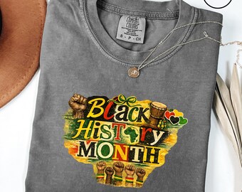 Comfort Colors Black History Month Shirt, Black Pride Shirt, Black Empowerment Tee, Black Women Shirt
