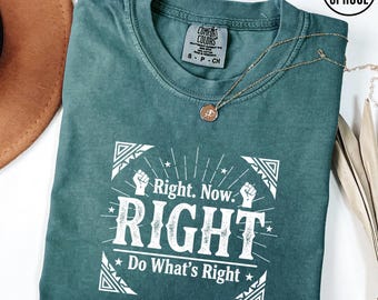 Right Now Do What’s Right Shirt, Civil Rights Inspirational Tee, Justice Advocate Shirt, Black History Month Gift