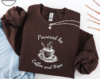 Powered By Coffee and Hope Sweatshirt, Coffee Lovers Sweatshirt, Coffee Lover Crewneck, Coffee Gifts for Women
