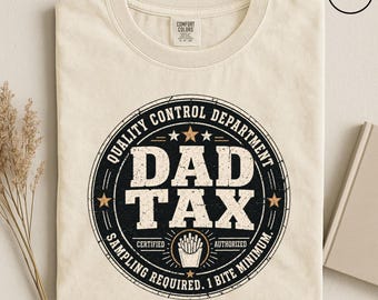 Dad Tax Comfort Colors Shirt, Funny Foodie Gift, Sarcastic Snack Tee, Fathers Day Present, First Fathers Day Gift, Funny Dad Shirt