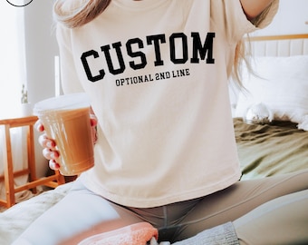 Comfort Colors® CUSTOM Boxy Women Shirt, Trendy Personalized Shirt, Varsity Style Design Your Own Tee, Custom Phrase T-shirt