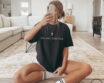 Comfort Colors His Way Is Better Christian Shirt, Cute Christian Merch Shirt, Minimalist Christian Faith Gift for Teen Christian Apparel